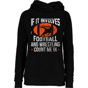 Funny If It Involves Football And Wrestling Count Me Fan Womens Funnel Neck Pullover Hood