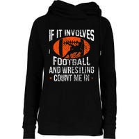 Funny If It Involves Football And Wrestling Count Me Fan Womens Funnel Neck Pullover Hood