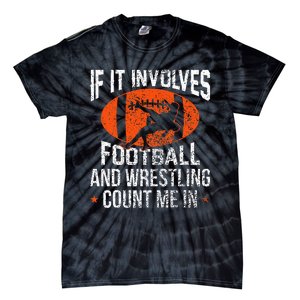 Funny If It Involves Football And Wrestling Count Me Fan Tie-Dye T-Shirt