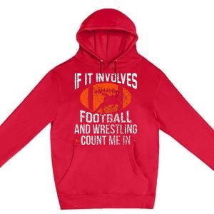 Funny If It Involves Football And Wrestling Count Me Fan Premium Pullover Hoodie