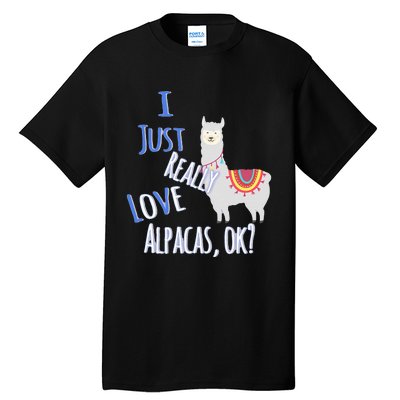 Funny I Just Really Love Alpacas Ok Cute Alpaca Tall T-Shirt