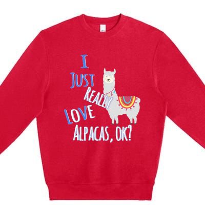 Funny I Just Really Love Alpacas Ok Cute Alpaca Premium Crewneck Sweatshirt