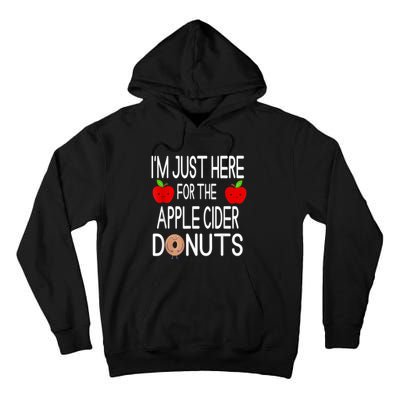 Funny I'm Just Here For The Apple Cider Donuts Apple Picking Tall Hoodie