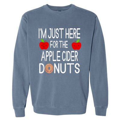 Funny I'm Just Here For The Apple Cider Donuts Apple Picking Garment-Dyed Sweatshirt