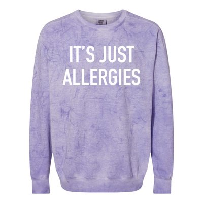 Funny It's Just Allergies Gift Colorblast Crewneck Sweatshirt