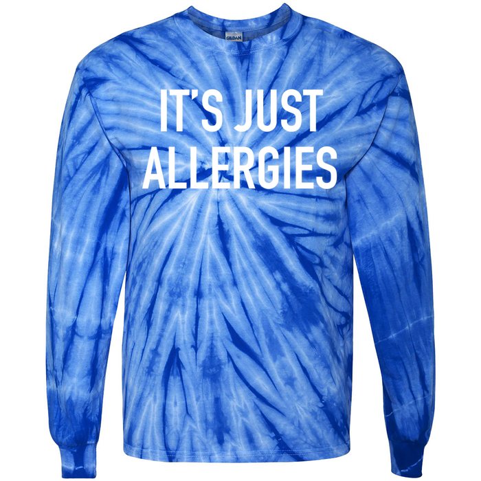 Funny It's Just Allergies Gift Tie-Dye Long Sleeve Shirt