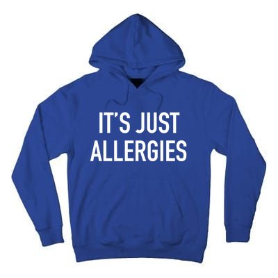 Funny It's Just Allergies Gift Tall Hoodie