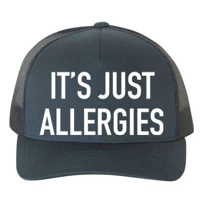 Funny It's Just Allergies Gift Yupoong Adult 5-Panel Trucker Hat