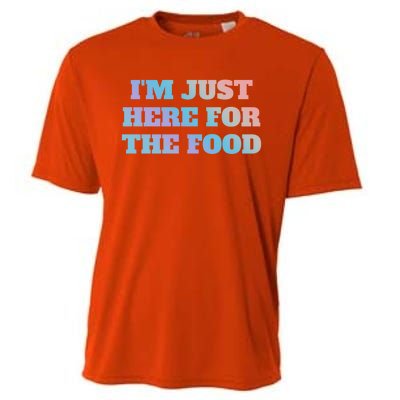 Funny Im Just Here For The Food Gift Cooling Performance Crew T-Shirt