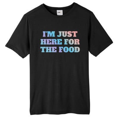 Funny Im Just Here For The Food Gift Tall Fusion ChromaSoft Performance T-Shirt