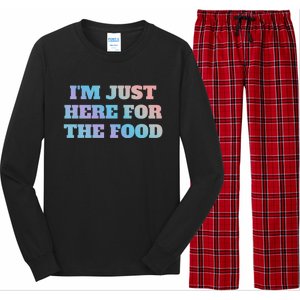 Funny Im Just Here For The Food Gift Long Sleeve Pajama Set