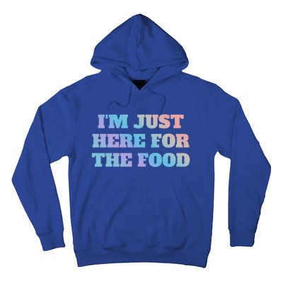 Funny Im Just Here For The Food Gift Hoodie