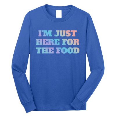 Funny Im Just Here For The Food Gift Long Sleeve Shirt