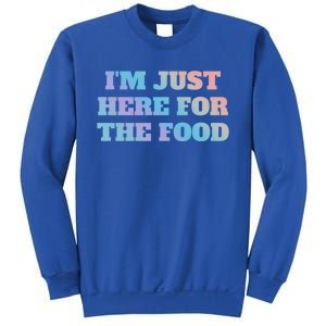 Funny Im Just Here For The Food Gift Sweatshirt