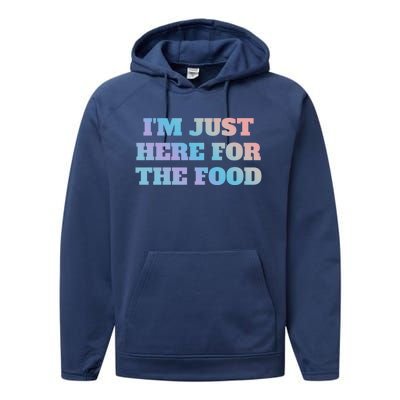 Funny Im Just Here For The Food Gift Performance Fleece Hoodie