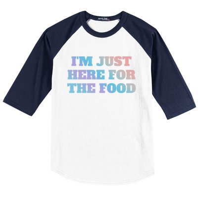 Funny Im Just Here For The Food Gift Baseball Sleeve Shirt