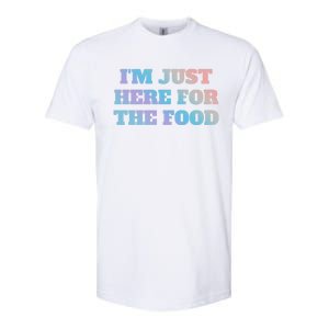 Funny Im Just Here For The Food Gift Softstyle CVC T-Shirt