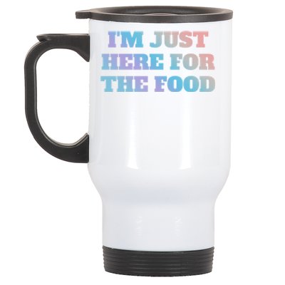 Funny Im Just Here For The Food Gift Stainless Steel Travel Mug