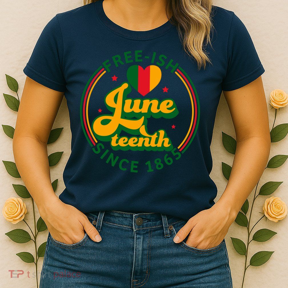 Free Ish Juneteenth Since 1865 Afro America Womens T-Shirt
