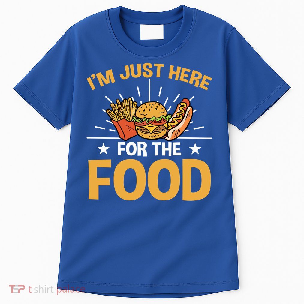 Food Im Just Here For The Food Gift Tall T-Shirt