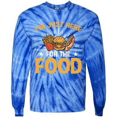 Food Im Just Here For The Food Gift Tie-Dye Long Sleeve Shirt