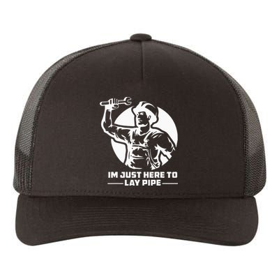 Funny I'm Just Here To Lay Some Pipe Plumbing Joke Yupoong Adult 5-Panel Trucker Hat