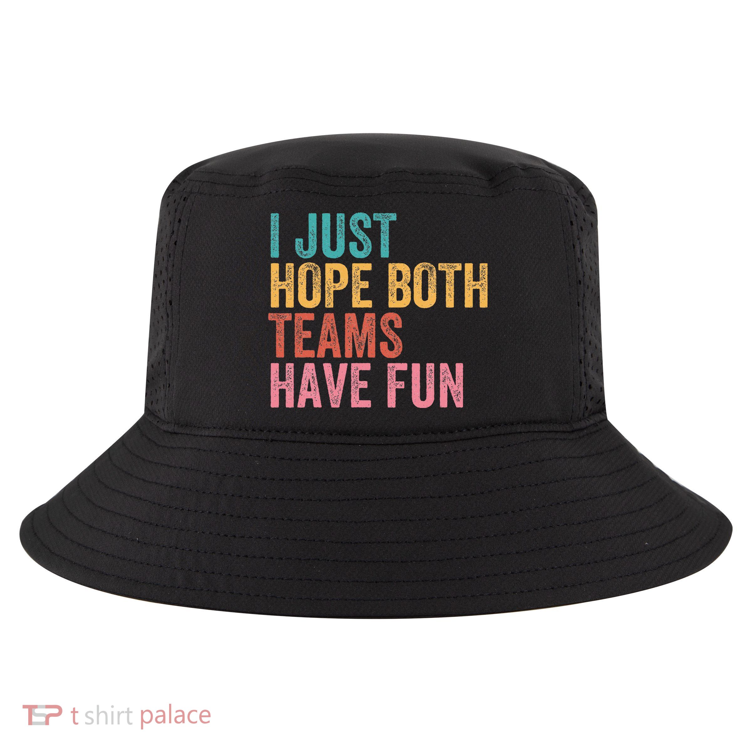 Football I Just Hope Both Teams Have Fun Cool Comfort Performance Bucket Hat