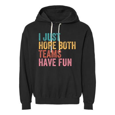 Football I Just Hope Both Teams Have Fun Garment-Dyed Fleece Hoodie