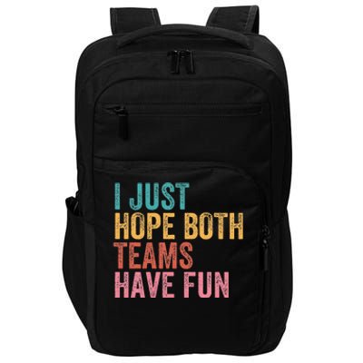 Football I Just Hope Both Teams Have Fun Impact Tech Backpack