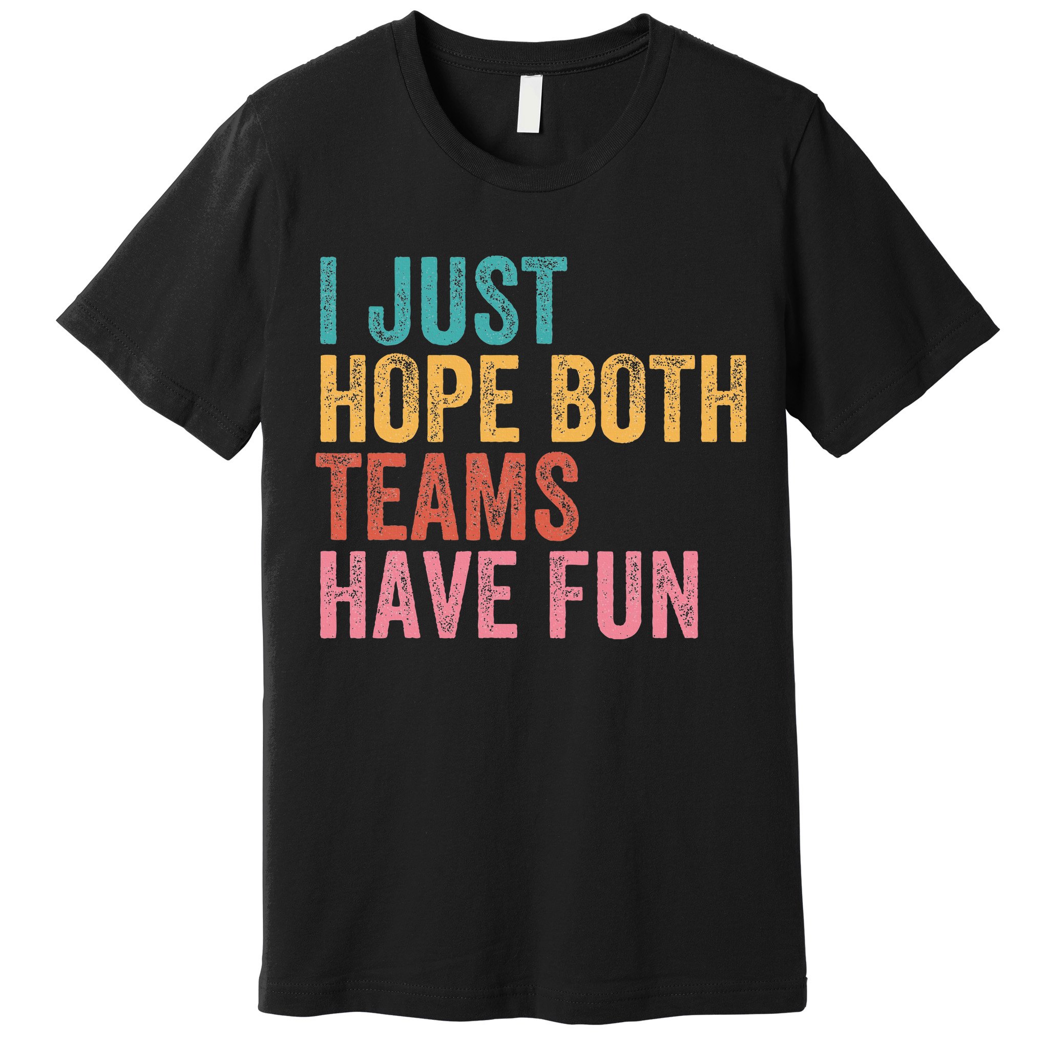 Football I Just Hope Both Teams Have Fun Premium T-Shirt