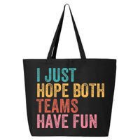 Football I Just Hope Both Teams Have Fun 25L Jumbo Tote