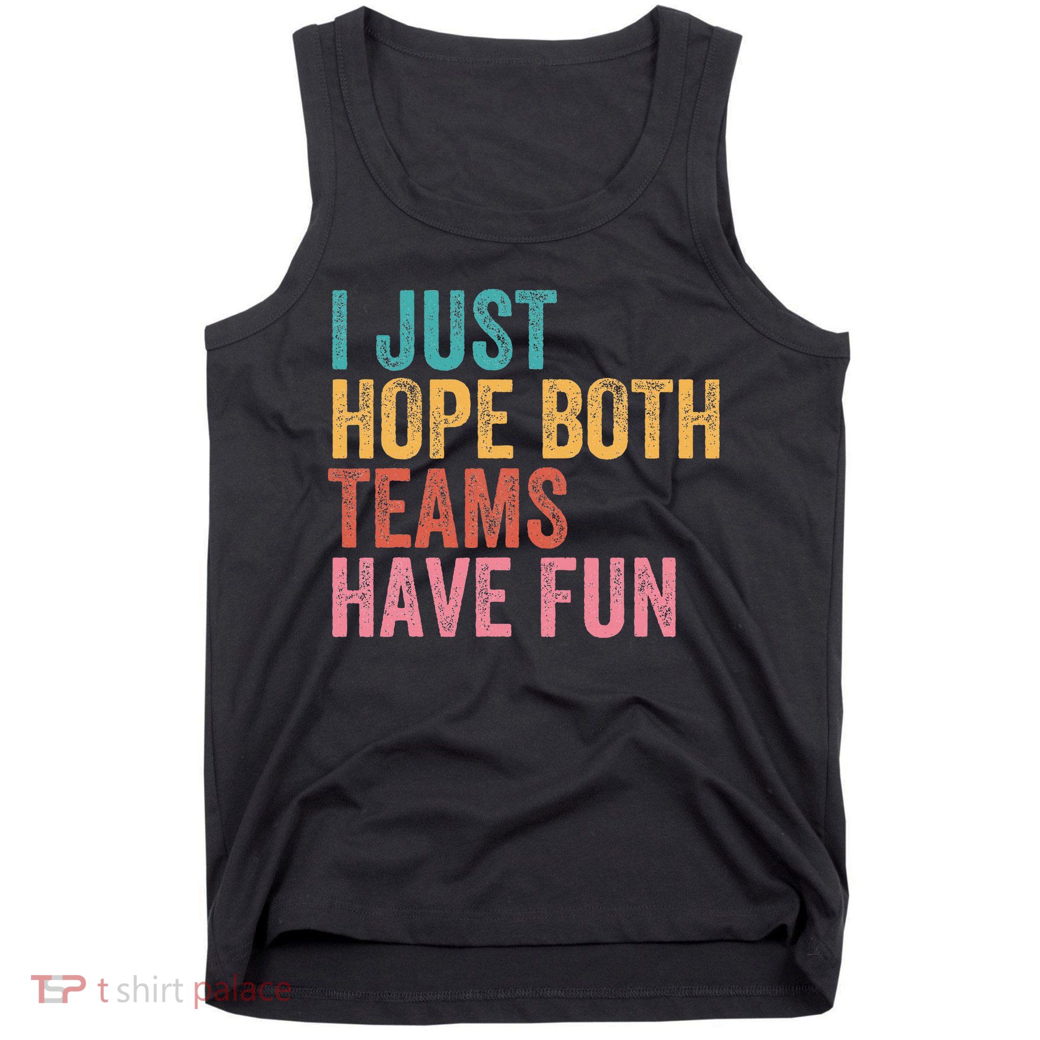 Football I Just Hope Both Teams Have Fun Tank Top