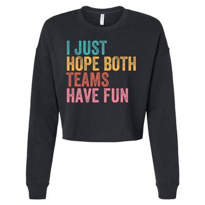 Football I Just Hope Both Teams Have Fun Cropped Pullover Crew