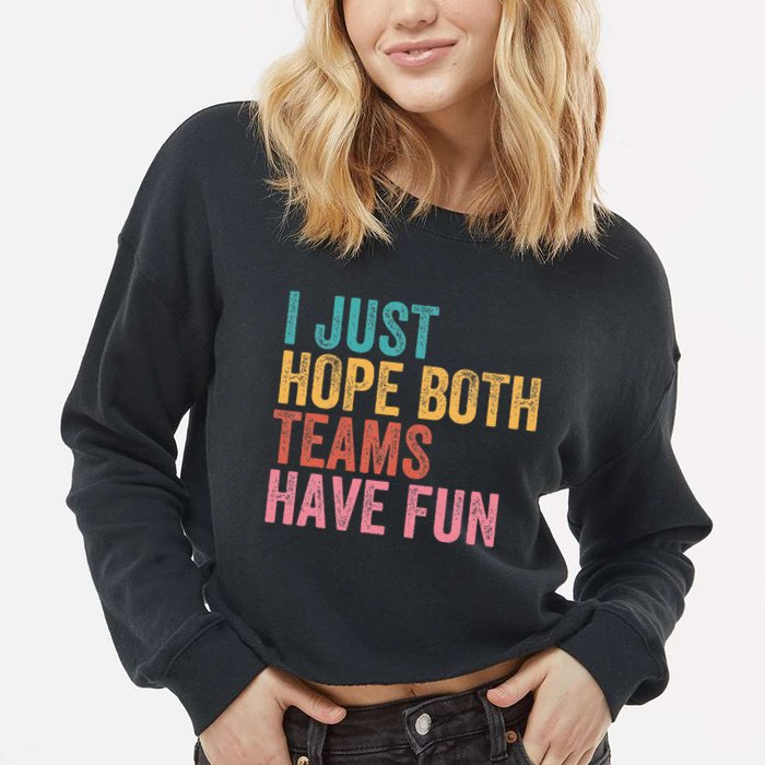 Football I Just Hope Both Teams Have Fun Cropped Pullover Crew