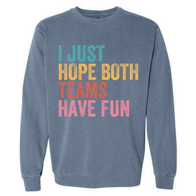 Football I Just Hope Both Teams Have Fun Garment-Dyed Sweatshirt