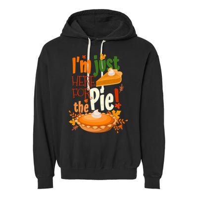 Funny I'm Just Here For The Pie Funny Thanksgiving Pumpkin Pie Garment-Dyed Fleece Hoodie