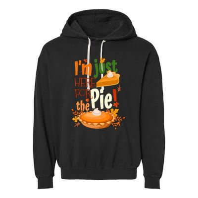 Funny I'm Just Here For The Pie Funny Thanksgiving Pumpkin Pie Garment-Dyed Fleece Hoodie