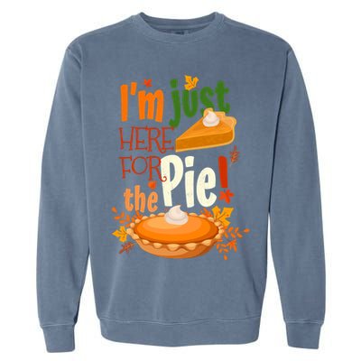 Funny I'm Just Here For The Pie Funny Thanksgiving Pumpkin Pie Garment-Dyed Sweatshirt