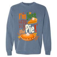 Funny I'm Just Here For The Pie Funny Thanksgiving Pumpkin Pie Garment-Dyed Sweatshirt