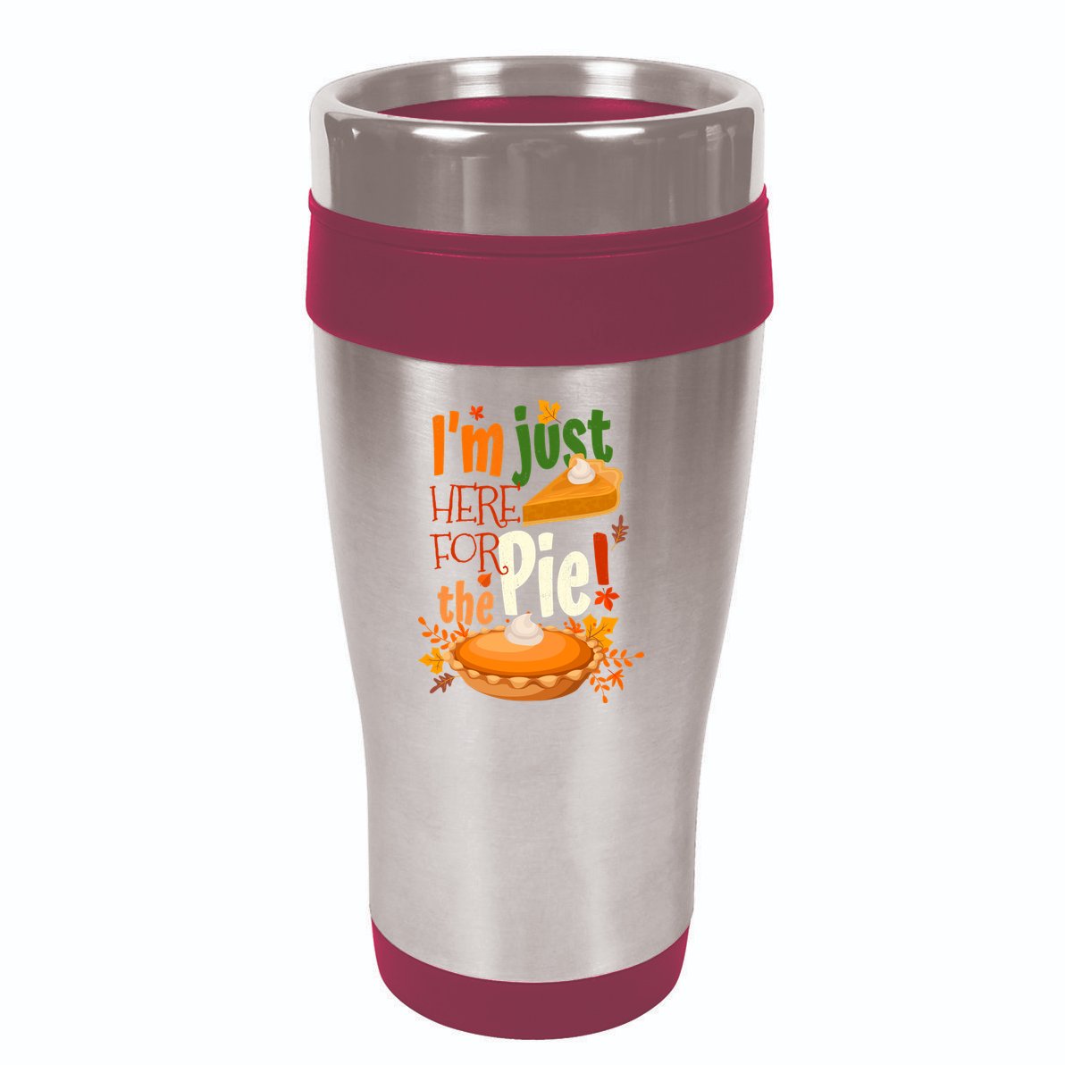 Funny I'm Just Here For The Pie Funny Thanksgiving Pumpkin Pie 16oz Travel Tumbler
