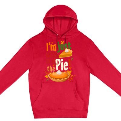 Funny I'm Just Here For The Pie Funny Thanksgiving Pumpkin Pie Premium Pullover Hoodie