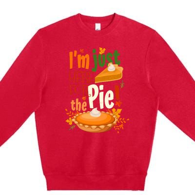 Funny I'm Just Here For The Pie Funny Thanksgiving Pumpkin Pie Premium Crewneck Sweatshirt