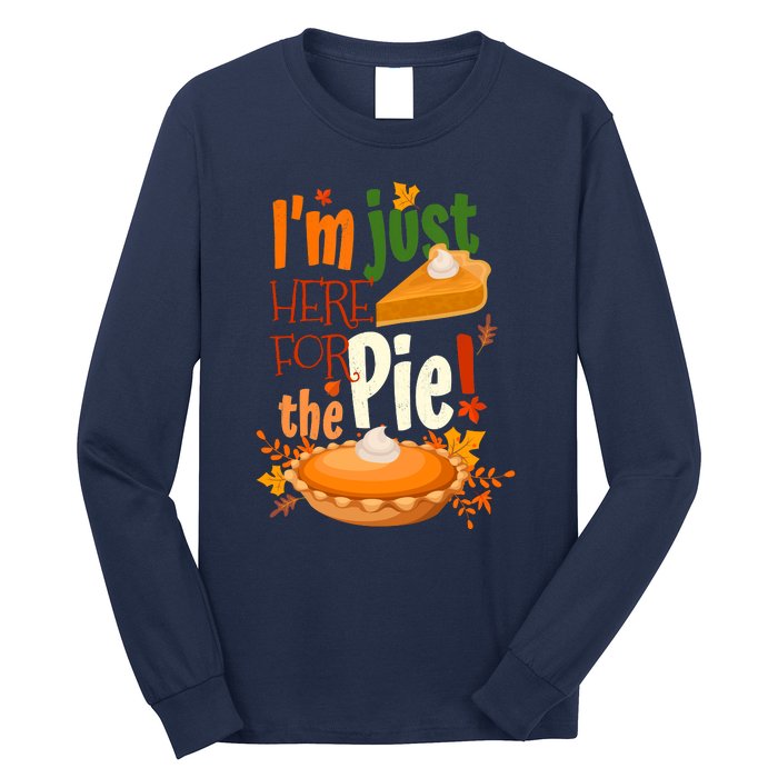 Funny I'm Just Here For The Pie Funny Thanksgiving Pumpkin Pie Long Sleeve Shirt