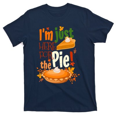 Funny I'm Just Here For The Pie Funny Thanksgiving Pumpkin Pie T-Shirt