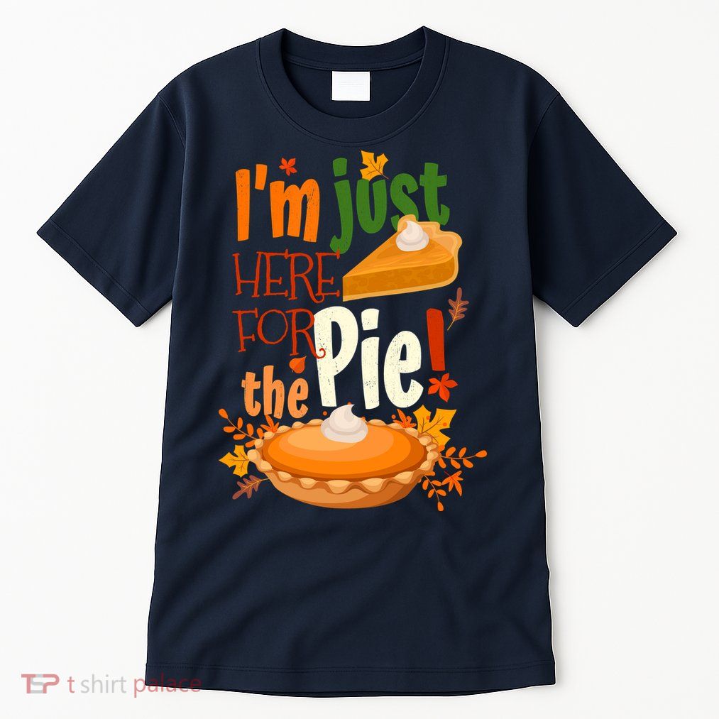 Funny I'm Just Here For The Pie Funny Thanksgiving Pumpkin Pie Tall T-Shirt