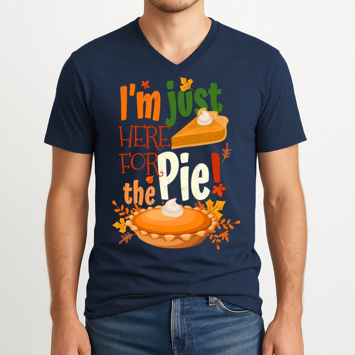 Funny I'm Just Here For The Pie Funny Thanksgiving Pumpkin Pie V-Neck T-Shirt