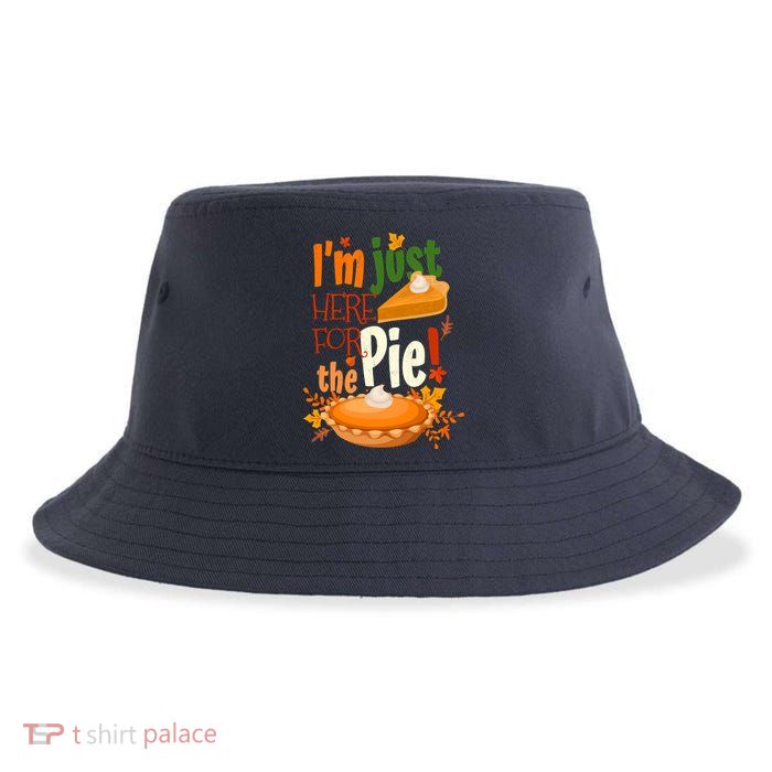 Funny I'm Just Here For The Pie Funny Thanksgiving Pumpkin Pie Sustainable Bucket Hat