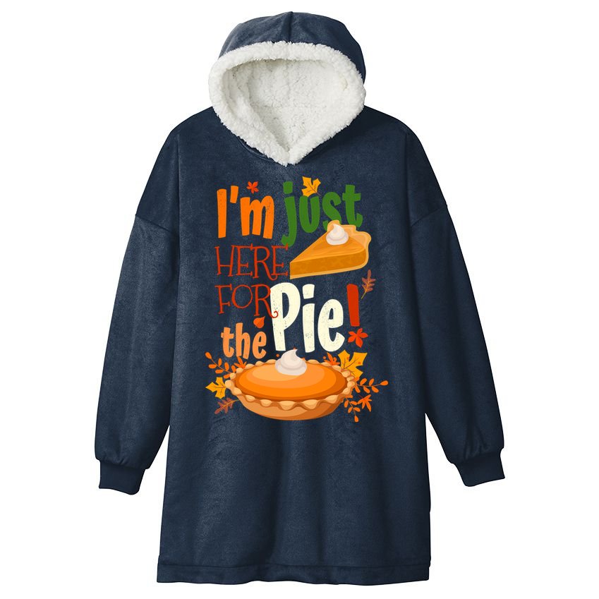 Funny I'm Just Here For The Pie Funny Thanksgiving Pumpkin Pie Hooded Wearable Blanket