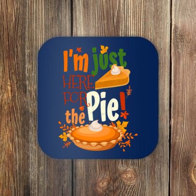 Funny I'm Just Here For The Pie Funny Thanksgiving Pumpkin Pie Coaster