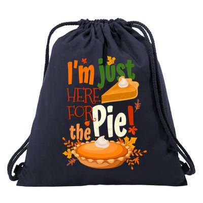 Funny I'm Just Here For The Pie Funny Thanksgiving Pumpkin Pie Drawstring Bag